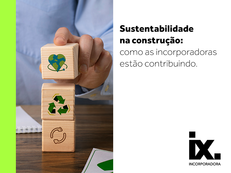 Foto - Sustentabilidade na construção: como as incorporadoras estão contribuindo