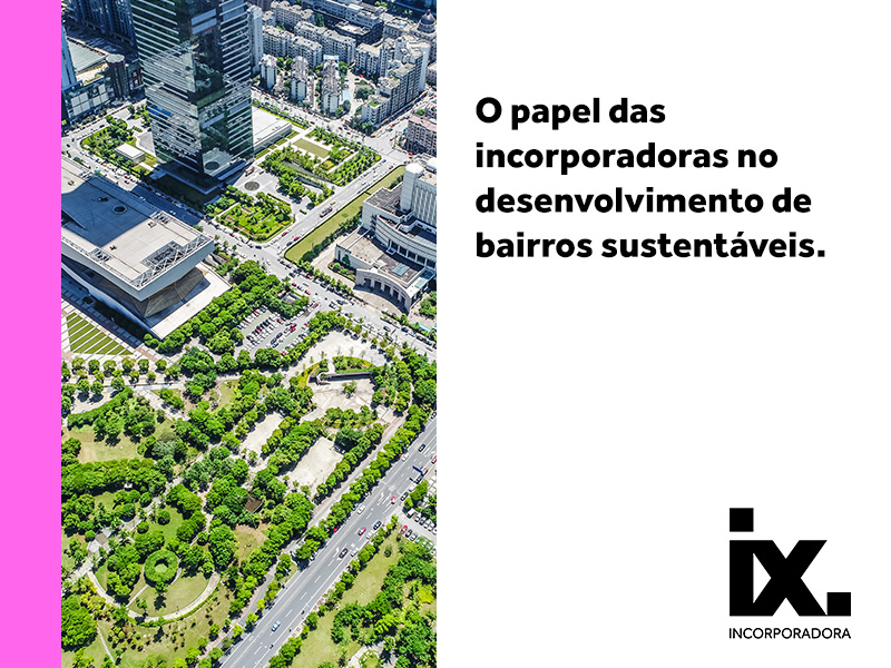 Foto - O papel das incorporadoras no desenvolvimento de bairros sustentáveis